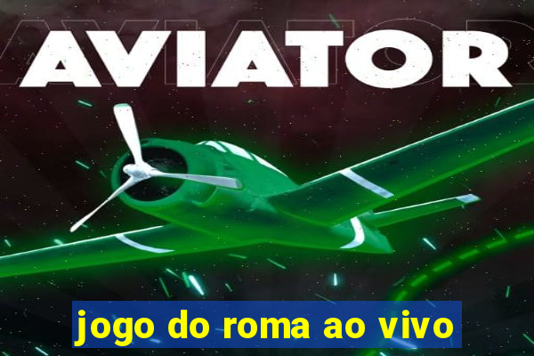 jogo do roma ao vivo